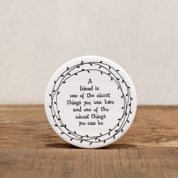 Porcelain Coffee Coaster Round -  A friend is one of the nicest things you can have