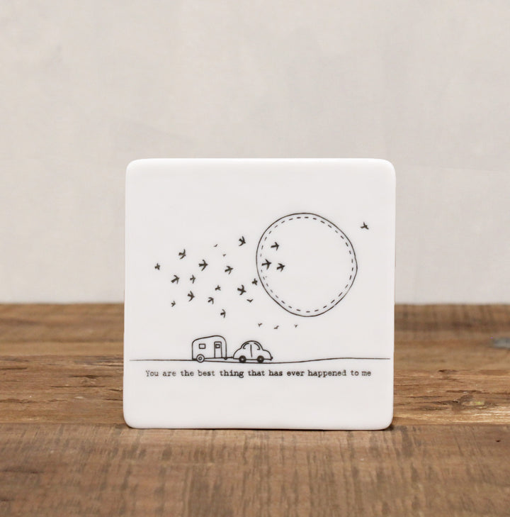 Porcelain Coffee Coaster Square -  You are the best thing that has ever happened